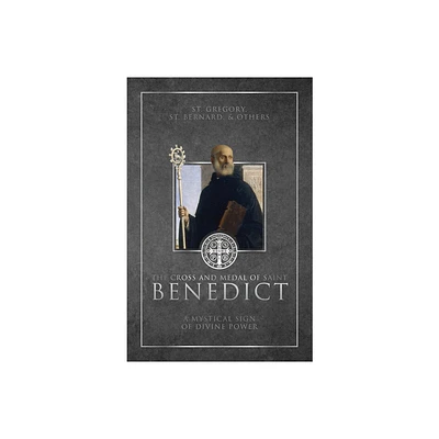 The Cross and Medal of Saint Benedict - by Various Authors (Hardcover)