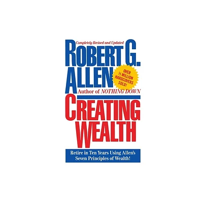 Creating Wealth - by Robert G Allen (Paperback)