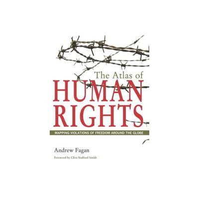 The Atlas of Human Rights - (Atlas Of... (University of California Press)) by Andrew Fagan (Paperback)