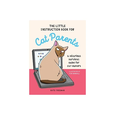 The Little Instruction Book for Cat Parents - by Kate Freeman (Hardcover)