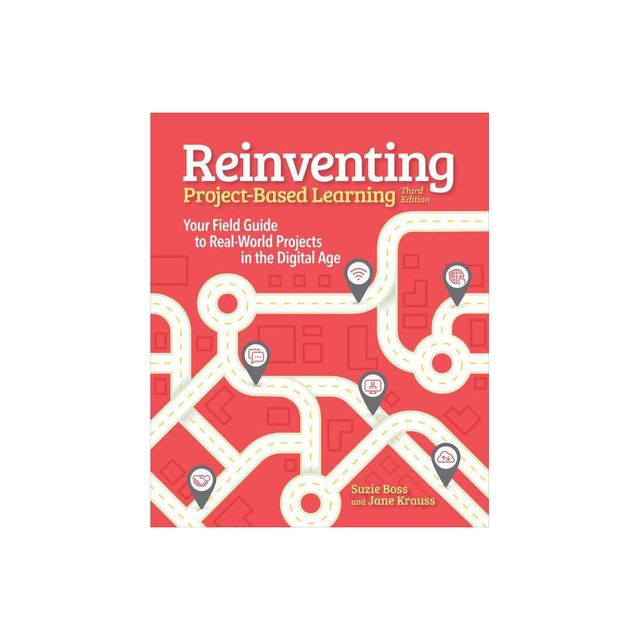 Reinventing Project Based Learning - 3rd Edition by Suzie Boss & Jane Krauss (Paperback)