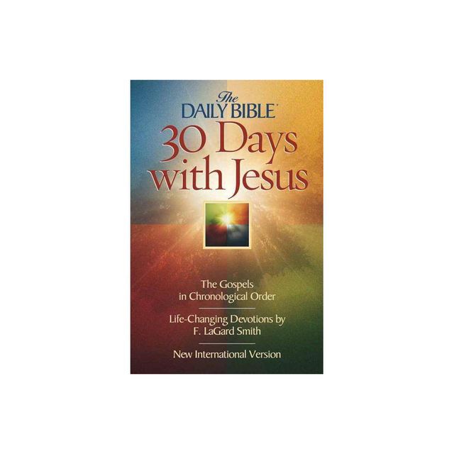 Daily Bible 30 Days with Jesus-NIV - by F Lagard Smith (Paperback)