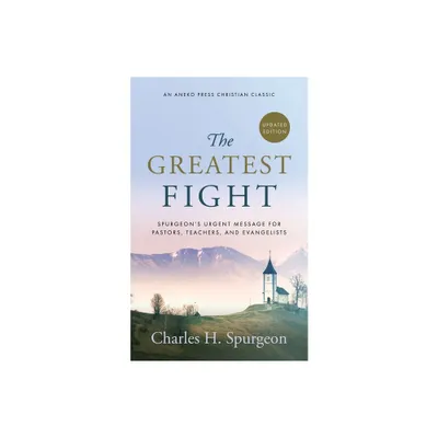 The Greatest Fight (Updated, Annotated) - by Charles H Spurgeon (Paperback)