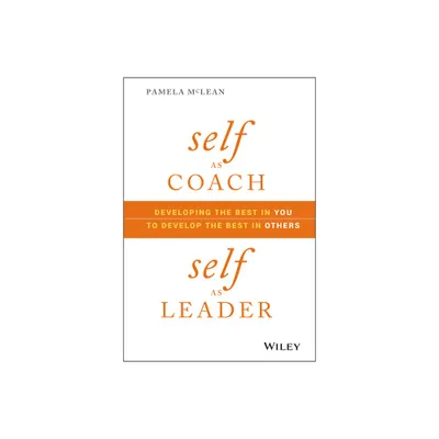 Self as Coach, Self as Leader - by Pamela McLean (Hardcover)