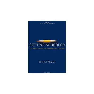 Getting Schooled - by Garret Keizer (Paperback)