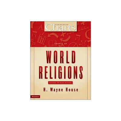 Charts of World Religions - (Zondervancharts) by H Wayne House (Paperback)