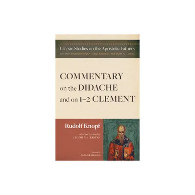 Commentary on the Didache and on 1-2 Clement - (Classic Studies on the Apostolic Fathers) by Rudolf Knopf (Hardcover)