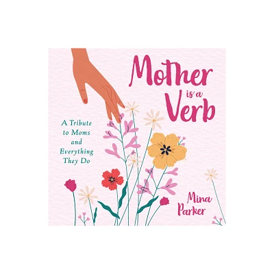 Mother Is a Verb - by Mina Parker (Paperback)