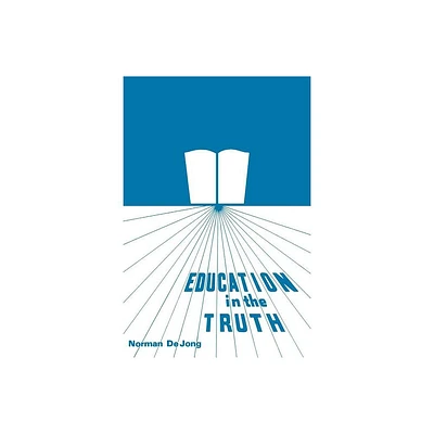 Education in the Truth - by Norman de Jong (Paperback)