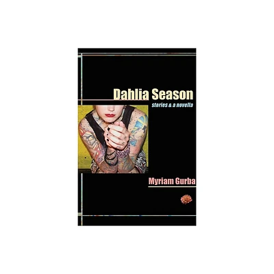 Dahlia Season - (Future Tense) by Myriam Gurba (Paperback)