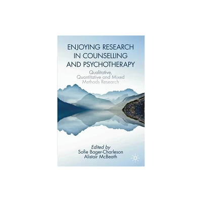 Enjoying Research in Counselling and Psychotherapy - by Sofie Bager-Charleson & Alistair McBeath (Paperback)