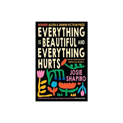 Everything Is Beautiful and Everything Hurts - by Josie Shapiro (Paperback)