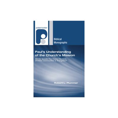 Pauls Understanding of the Churchs Mission - (Paternoster Biblical Monographs) by Robert L Plummer (Hardcover)