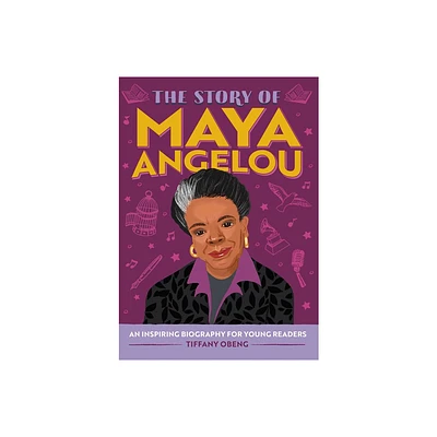 The Story of Maya Angelou - (The Story of Biographies) by Tiffany Obeng (Paperback)