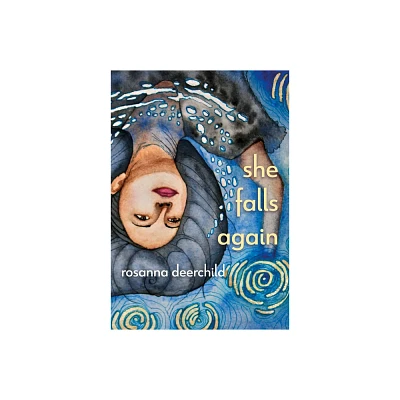 She Falls Again - by Rosanna Deerchild (Paperback)