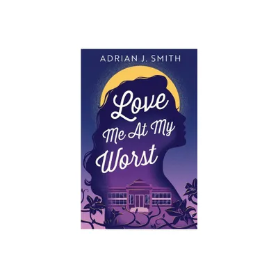 Love Me At My Worst - by Adrian J Smith (Paperback)