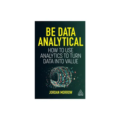 Be Data Analytical - by Jordan Morrow (Paperback)