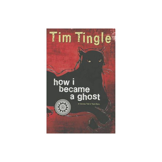 How I Became a Ghost - by Tim Tingle (Paperback)