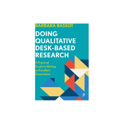 Doing Qualitative Desk-Based Research - by Barbara Bassot (Paperback)