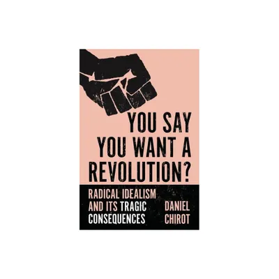 You Say You Want a Revolution? - by Daniel Chirot (Paperback)