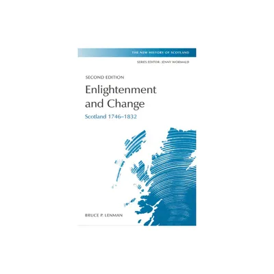 Enlightenment and Change - (New History of Scotland) 2nd Edition by Bruce Lenman (Paperback)