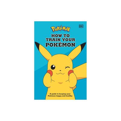 How to Train Your Pokmon - (Hardcover)