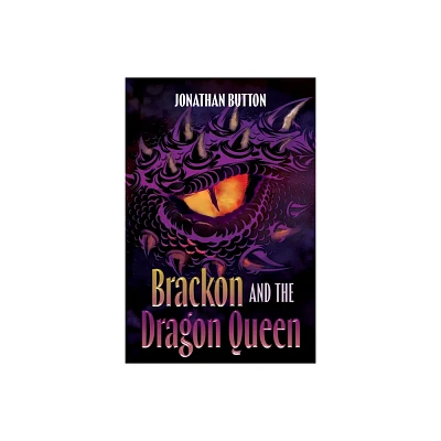 Brackon and the Dragon Queen - by Jonathan Button (Paperback)