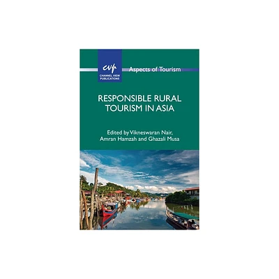 Responsible Rural Tourism in Asia - (Aspects of Tourism) by Vikneswaran Nair & Amran Hamzah & Ghazali Musa (Paperback)