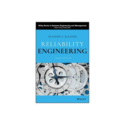 Reliability Engineering - (Wiley Systems Engineering and Management) 3rd Edition by Elsayed A Elsayed (Hardcover)