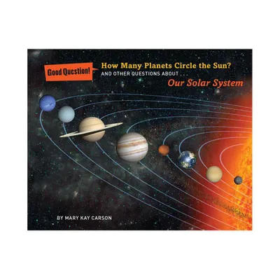 How Many Planets Circle the Sun? - (Good Question!) by Mary Kay Carson (Paperback)