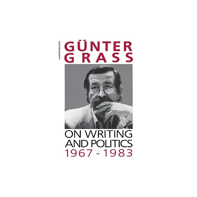 On Writing and Politics, 1967-1983 - by Gunter Grass (Paperback)