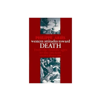 Western Attitudes Toward Death - (Johns Hopkins Symposia in Comparative History) by Philippe Aris (Paperback)