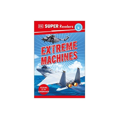 DK Super Readers Level 4 Extreme Machines - (Paperback)