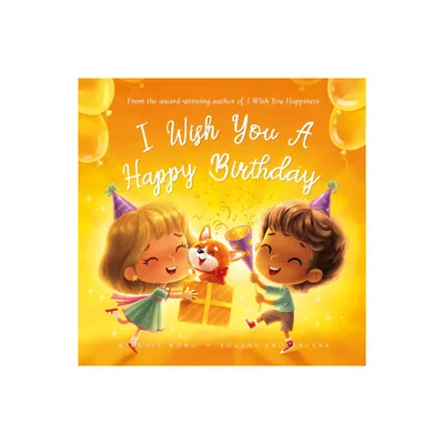 I Wish You a Happy Birthday - by Michael Wong (Hardcover)