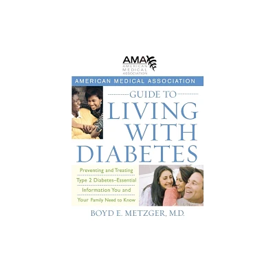 American Medical Association Guide to Living with Diabetes - by Boyd E Metzger (Hardcover)