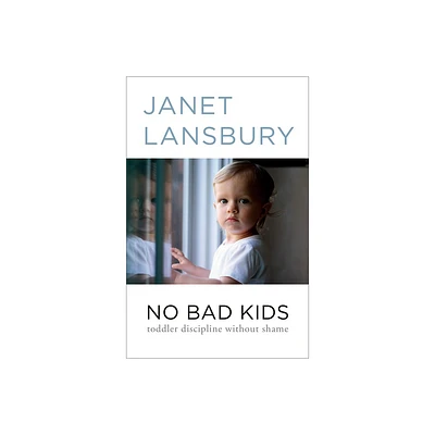 No Bad Kids - by Janet Lansbury (Paperback)