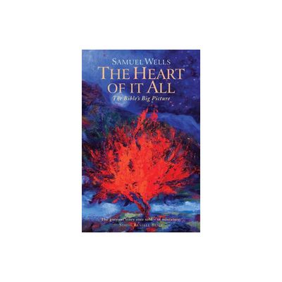 The Heart Of It All - by Samuel Wells (Paperback)