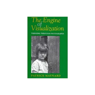 The Engine of Visualization - by Patrick Maynard (Hardcover)