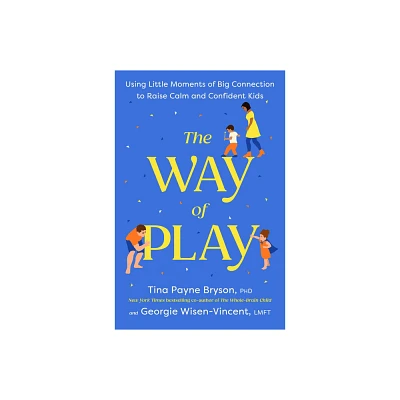 The Way of Play - by Tina Payne Bryson & Georgie Wisen-Vincent (Hardcover)