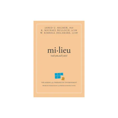 Mi-Lieu - by Jared U Balmer & R Michael Bulloch & W Kimball Delamare (Paperback)