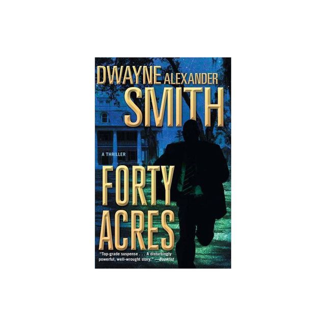 Forty Acres - by Dwayne Alexander Smith (Paperback)