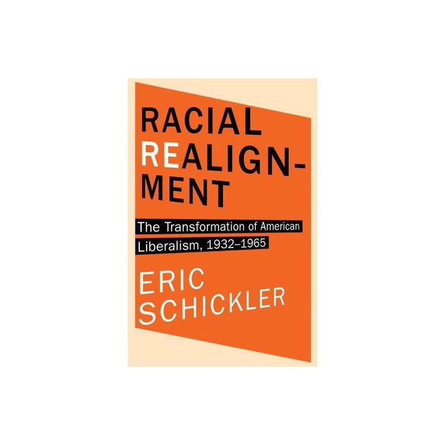 Racial Realignment - (Princeton Studies in American Politics) by Eric Schickler (Paperback)