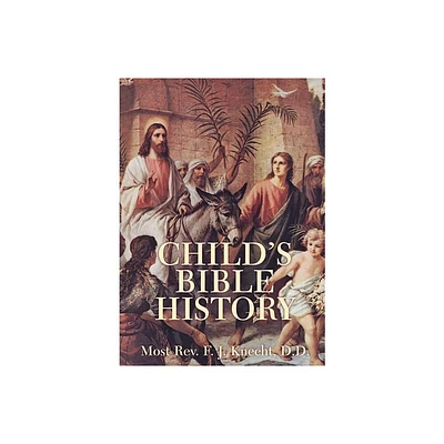 Childs Bible History - Abridged by Frederick Justus Knecht (Paperback)