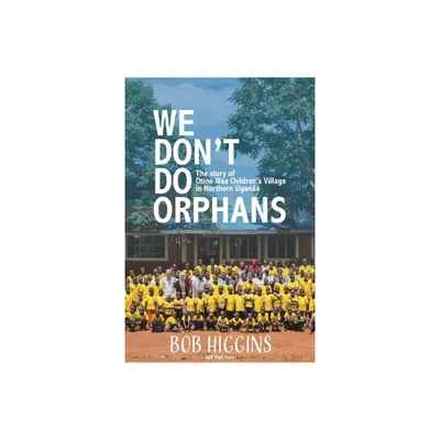 We Dont Do Orphans - by Robert Higgins (Paperback)