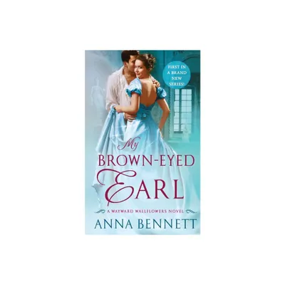 My Brown-Eyed Earl - (Wayward Wallflowers) by Anna Bennett (Paperback)