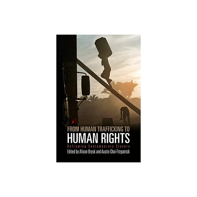 From Human Trafficking to Human Rights - (Pennsylvania Studies in Human Rights) by Alison Brysk & Austin Choi-Fitzpatrick (Paperback)