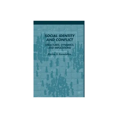 Social Identity and Conflict - by K Korostelina (Paperback)