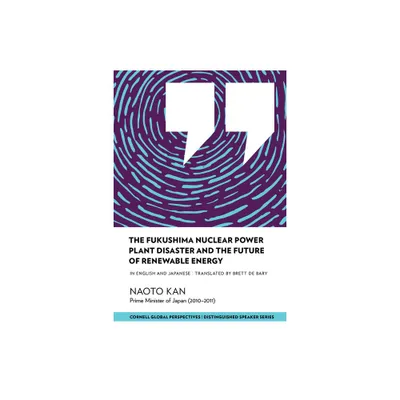 The Fukushima Nuclear Power Plant Disaster and the Future of Renewable Energy - (Distinguished Speakers) by Naoto Kan (Paperback)