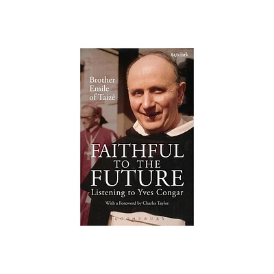 Faithful to the Future - by Brother Emile of Taiz (Paperback)