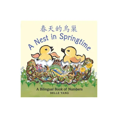 A Nest in Springtime: A Mandarin Chinese-English Book of Numbers - by Belle Yang (Board Book)